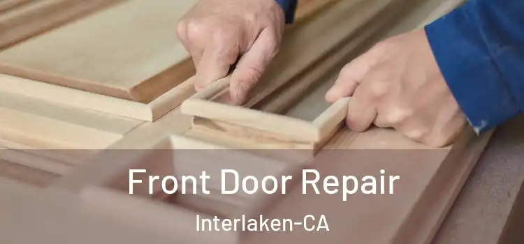  Front Door Repair Interlaken-CA