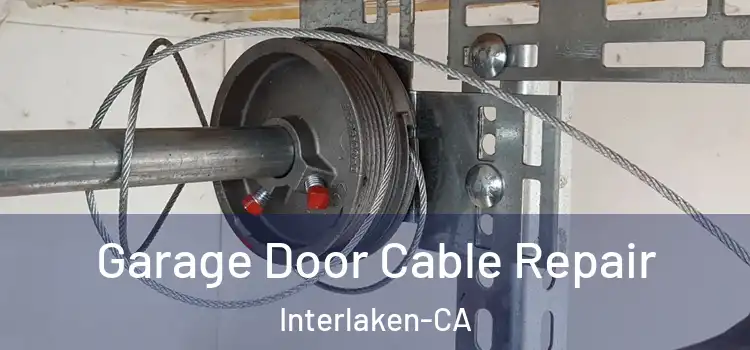 Garage Door Cable Repair Interlaken-CA