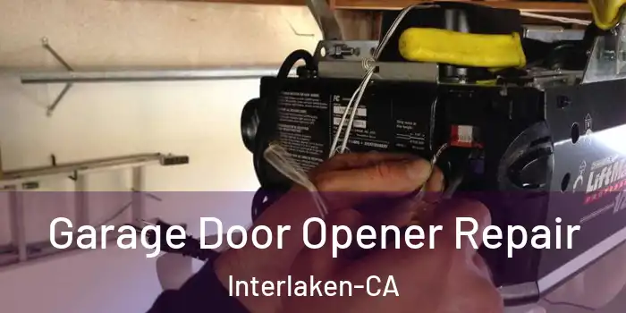  Garage Door Opener Repair Interlaken-CA