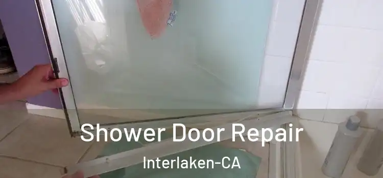  Shower Door Repair Interlaken-CA