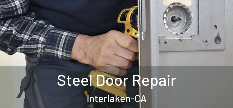  Steel Door Repair Interlaken-CA